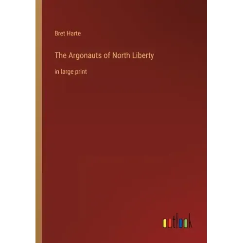 The Argonauts of North Liberty: in large print