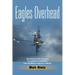 Eagles Overhead: The History of US Air Force Forward Air Controllers, from the Meuse-Argonne to Mosul Volume 7