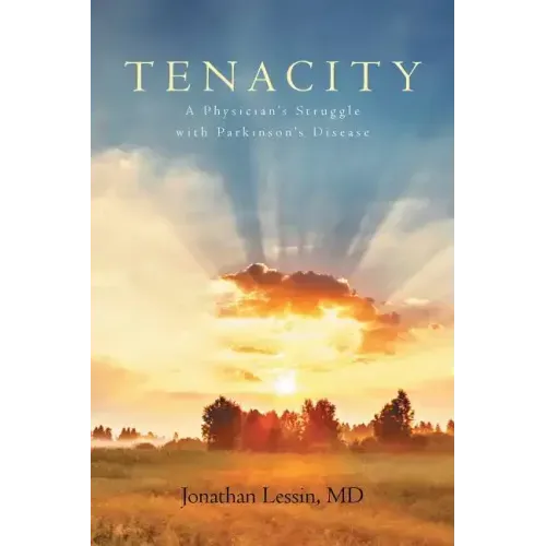 Tenacity: A Physician's Struggle with Parkinson's Disease