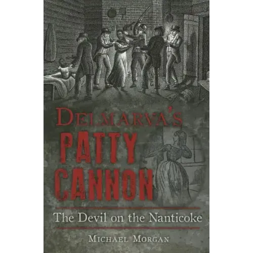 Delmarva's Patty Cannon:: The Devil on the Nanticoke