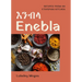 Enebla: Recipes from an Ethiopian Kitchen