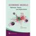 Economic Models: Methods, Theory and Applications