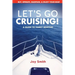 Let's Go Cruising!: A Guide to Family Boating