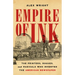 Empire of Ink: The Printers, Rogues, and Radicals Who Invented the American Newspaper