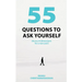 55 Questions To Ask Yourself, Across 8 Dimensions For A New You!