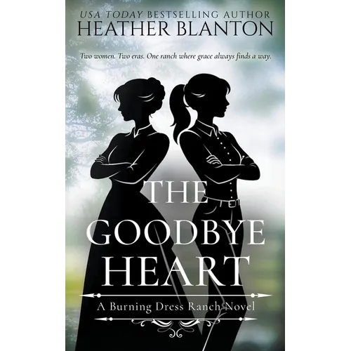 The Goodbye Heart: A Split-Time Inspirational Romance