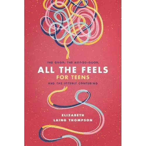 All the Feels for Teens: The Good, the Not-So-Good, and the Utterly Confusing