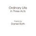 Ordinary Life: In Three Acts