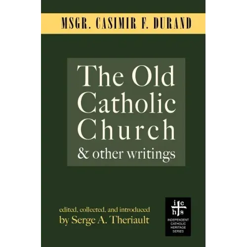 The Old Catholic Church and Other Writings