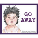 Go Away: (I'm Tired)