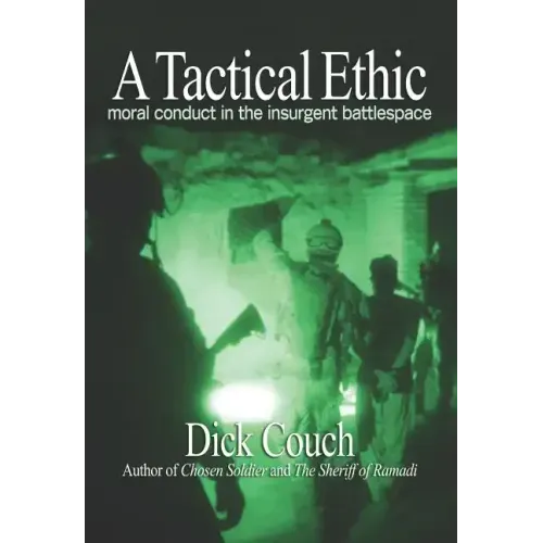 A Tactical Ethic: Moral Conduct in the Insurgent Battlespace