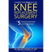 Taking the FEAR Out of Knee Replacement Surgery: Top 5 Fears Examined and Explained