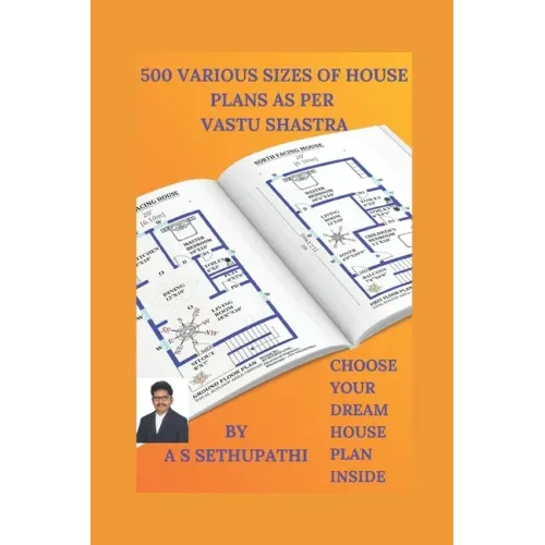 500 Various Sizes of House Plans As Per Vastu Shastra: (Choose Your Dream House Plan Inside)