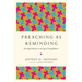 Preaching as Reminding: Stirring Memory in an Age of Forgetfulness