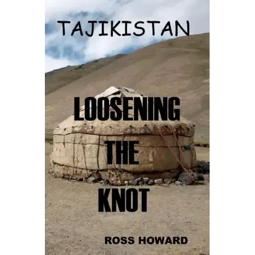Tajikistan - Loosening the Knot