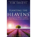 Planting the Heavens: Releasing the Authority of the Kingdom Through Your Words, Prayers, and Declarations