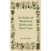 An Index of Medicinal Herbs and Their Uses