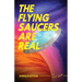 The Flying Saucers Are Real