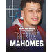 What You Never Knew about Patrick Mahomes