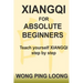 Xiangqi for Absolute Beginners: Teach Yourself Xiangqi Step by Step