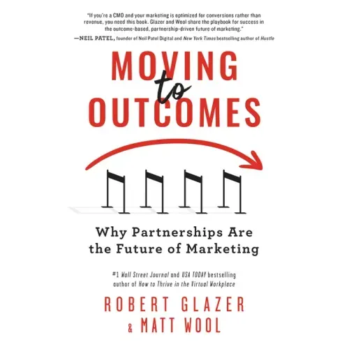 Moving to Outcomes: Why Partnerships Are the Future of Marketing