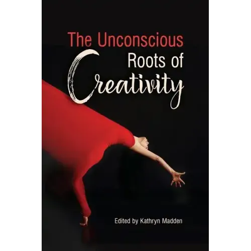 The Unconscious Roots of Creativity