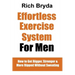 The Effortless Exercise System for Men: How to Get Bigger, Stronger & More Ripped Without Sweating