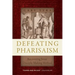 Defeating Pharisaism: Recovering Jesus' Disciple-Making Method