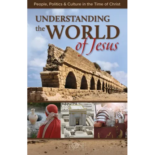 Understanding the World of Jesus: People, Politics & Culture in the Time of Christ