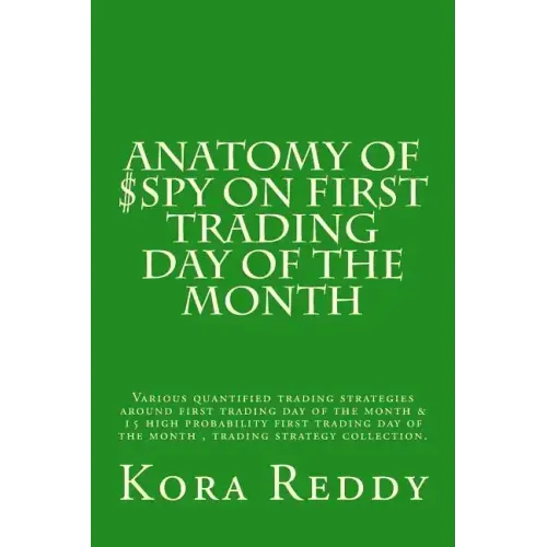 Anatomy of $SPY on First Trading Day of the Month: various quantified trading strategies around first trading day of the month