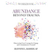 Abundance Beyond Trauma Workbook: Discovering Your Courage For Change and Commitment to Yourself
