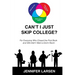 Can't I Just Skip College?: For Everyone Who Closed the First Book and Still Didn't Want a Dorm Room