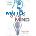 Matter Over Mind: Cosmos, Chaos, and Curiosity