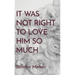 It Was Not Right To Love Him So Much