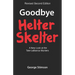 Goodbye Helter Skelter Revised 2nd Edition: A New Look at the Tate-Labianca Murders