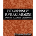 Extraordinary Popular Delusions and the Madness of Crowds