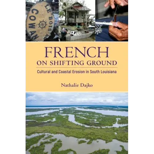 French on Shifting Ground: Cultural and Coastal Erosion in South Louisiana