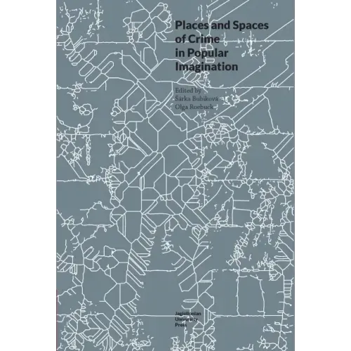 Places and Spaces of Crime in Popular Imagination