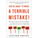 You're about to Make a Terrible Mistake: How Biases Distort Decision-Making and What You Can Do to Fight Them