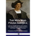 The Men Who Found America: Lives of the New World Explorers - Columbus, Raleigh, Cabeza de Vaca and More, Told for Children