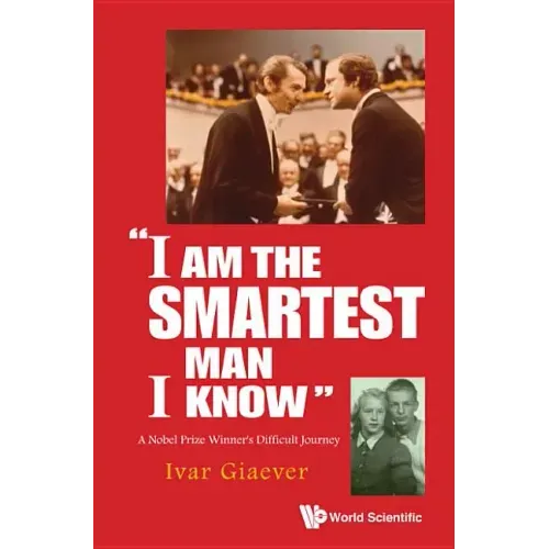 I Am the Smartest Man I Know: A Nobel Laureate's Difficult Journey