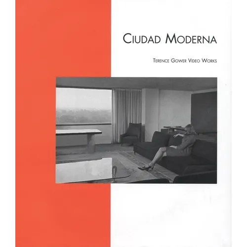 Terence Gower: Ciudad Moderna: Video Works
