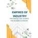Empires of Industry: The Forces That Shaped the Modern Economy
