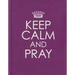 Keep Calm and Pray - Hardcover Edition