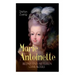 Marie Antoinette. Bildnis eines mittleren Charakters: Die ebenso dramatische wie tragische Biographie von Marie Antoinette