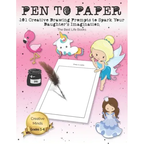 Pen to Paper: 101 Creative Drawing Prompts to Spark Your Daughter's Imagination