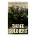 Three Soldiers: A World War I Novel