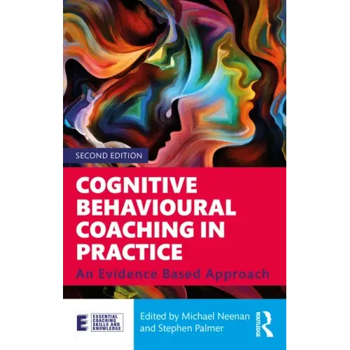 Cognitive Behavioural Coaching in Practice: An Evidence Based Approach