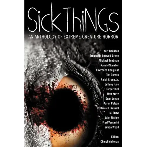 Sick Things: An Anthology of Extreme Creature Horror