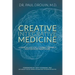 Creative Integrative Medicine: A Medical Doctor's Journey Toward a New Vision for Healthcare